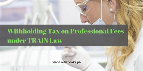Withholding Tax on Professional Fees under TRAIN RA 10963 .